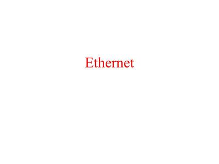 Ethernet. Ethernet [DEC, Intel, Xerox] 1-persistent, CSMA-CD with Binary Exponential Backoff Manchester encoding.