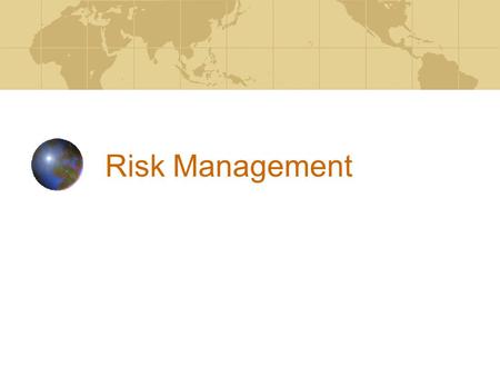 Risk Management. Risk Categories Strategic Credit Market Liquidity Operational Compliance/legal/regulatory Reputation.
