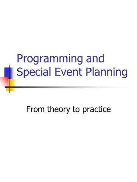 Programming and Special Event Planning From theory to practice.