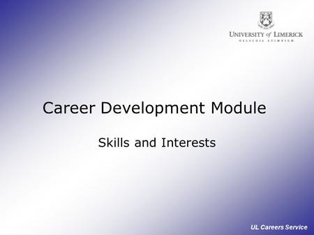 UL Careers Service Career Development Module Skills and Interests.