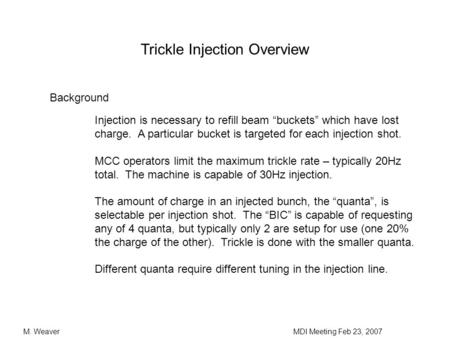 Trickle Injection Overview Background Injection is necessary to refill beam “buckets” which have lost charge. A particular bucket is targeted for each.