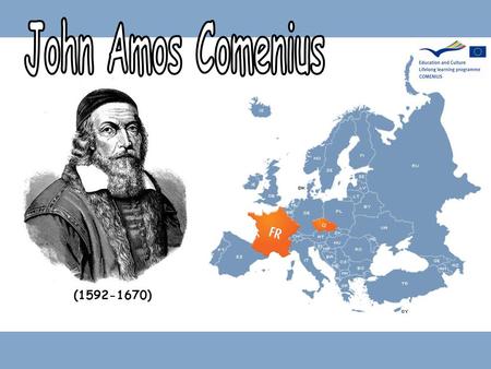 (1592-1670). - in Czech: Jan Amos Komenský - the most important person of our …region - Czech teacher, scientist, educator, …and writer - Comenius became.