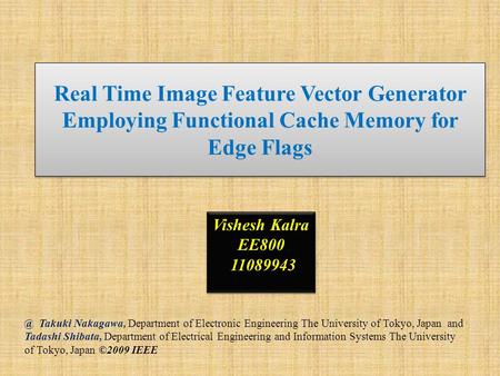 Real Time Image Feature Vector Generator Employing Functional Cache Memory for Edge Takuki Nakagawa, Department of Electronic Engineering The University.