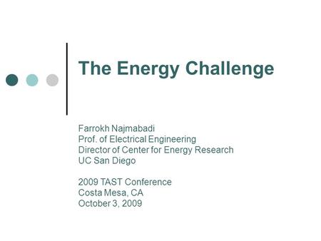 The Energy Challenge Farrokh Najmabadi Prof. of Electrical Engineering