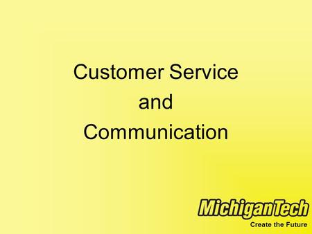 Create the Future Customer Service and Communication.