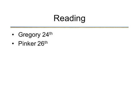 Reading Gregory 24 th Pinker 26 th. Seeing Depth What’s the big problem with seeing depth ?
