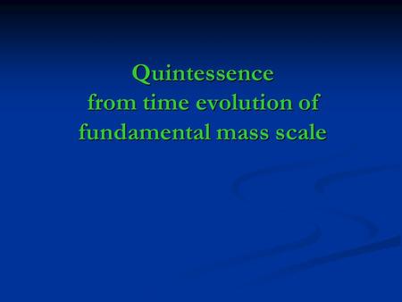 Quintessence from time evolution of fundamental mass scale.
