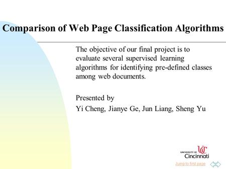 Jump to first page The objective of our final project is to evaluate several supervised learning algorithms for identifying pre-defined classes among web.