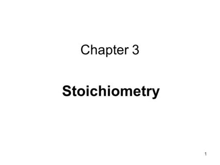 1 Chapter 3 Stoichiometry. 2 Preview the contents of this chapter will introduce you to the following topics:  Atomic mass, Mole concept, and Molar mass.
