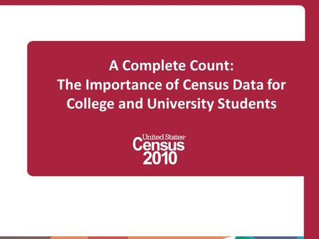 A Complete Count: The Importance of Census Data for College and University Students.