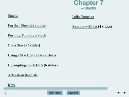 Main Index Contents 11 Main Index Contents Stacks Further Stack Examples Further Stack Examples Pushing/Popping a Stack Pushing/Popping a Stack Class StackClass.