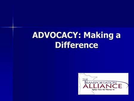 ADVOCACY: Making a Difference. Contacting Elected Officials Tell your story to YOUR elected officials Tell your story to YOUR elected officials The squeaky.