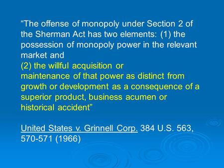“The offense of monopoly under Section 2 of the Sherman Act has two elements: (1) the possession of monopoly power in the relevant market and (2) the willful.