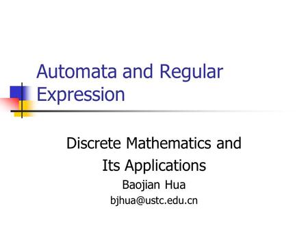 Automata and Regular Expression Discrete Mathematics and Its Applications Baojian Hua