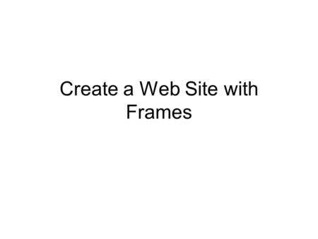 Create a Web Site with Frames