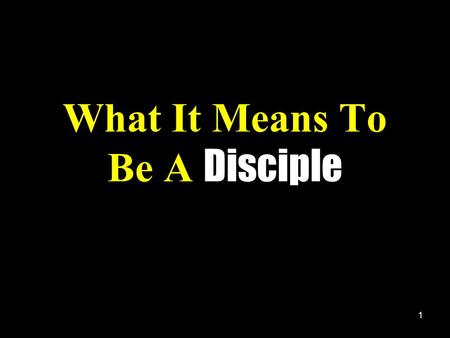 What It Means To Be A Disciple