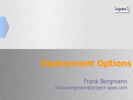Deployment Options Frank Bergmann