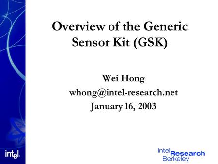 Wei Hong January 16, 2003 Overview of the Generic Sensor Kit (GSK)