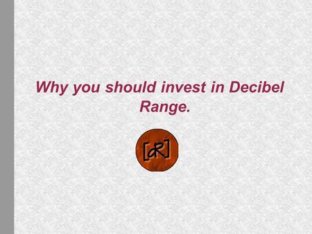 Why you should invest in Decibel Range.. What is DecibelRange.com? DecibelRange.com is an online alternative music magazine.