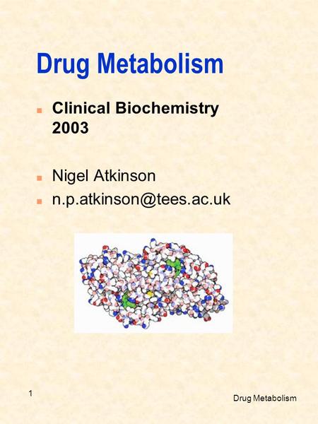 Drug Metabolism 1 n Clinical Biochemistry 2003 n Nigel Atkinson n
