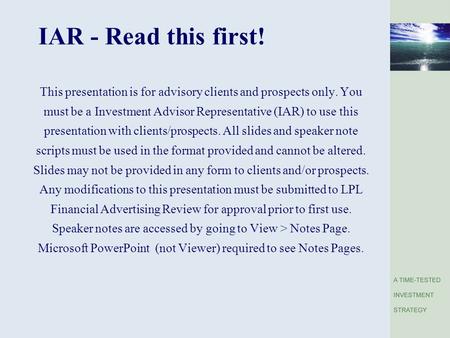 IAR - Read this first! This presentation is for advisory clients and prospects only. You must be a Investment Advisor Representative (IAR) to use this.