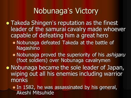 Nobunaga ’ s Victory Takeda Shingen ’ s reputation as the finest leader of the samurai cavalry made whoever capable of defeating him a great hero Takeda.