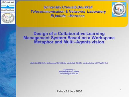 Patras 21 July 2006 1 University Chouaib Doukkali Telecommunication & Networks Laboratory El jadida - Morocco University Chouaib Doukkali Telecommunication.