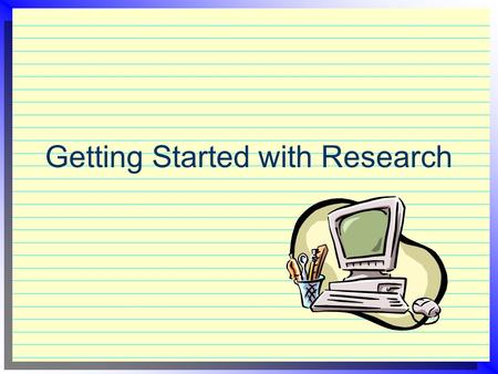 Getting Started with Research. Summer CTAP6  “Historical thinking is to get students and teachers to think about cause and effect relationships.