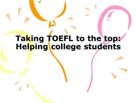 Taking TOEFL to the top: Helping college students.
