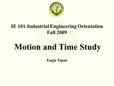 IE 101-Industrial Engineering Orientation