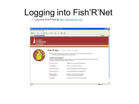 1. Log on to Fish R  Logging into Fish’R’Net.