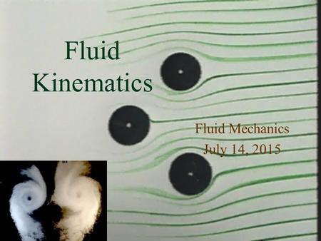 Monroe L. Weber-Shirk S chool of Civil and Environmental Engineering Fluid Kinematics Fluid Mechanics July 14, 2015 