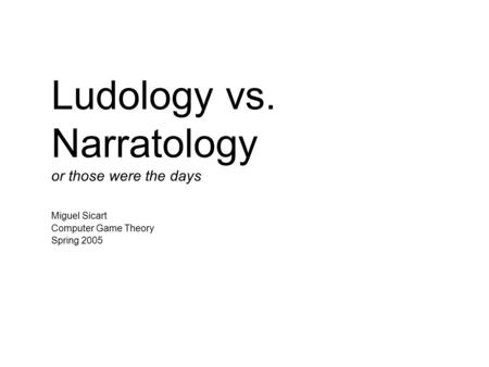 Ludology vs. Narratology or those were the days