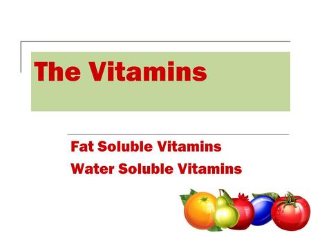 Fat Soluble Vitamins Water Soluble Vitamins
