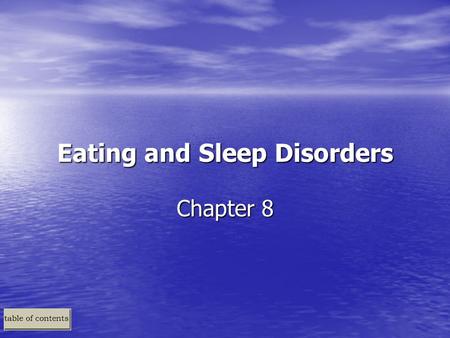 Eating and Sleep Disorders Chapter 8. Eating Disorders: An Overview Two Major Types of DSM-IV Eating Disorders –Anorexia nervosa and bulimia nervosa –Both.