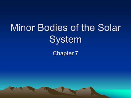 Minor Bodies of the Solar System Chapter 7. Kepler’s Laws 1. Planets orbit the sun in elliptical orbits with the sun at one focus of the ellipse.