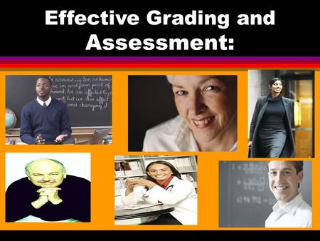 Effective Grading and Assessment:. Strategies to Enhance Student Learning.