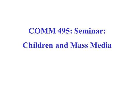 COMM 495: Seminar: Children and Mass Media. Mason Library home page www.keene.edu/library/