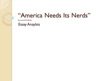 “America Needs Its Nerds” by: Leonid Fridman