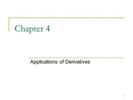 1 Chapter 4 Applications of Derivatives. 2 4.1 Extreme Values of Functions.