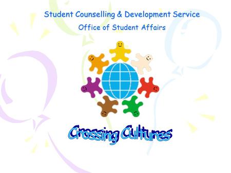 Student Counselling & Development Service Office of Student Affairs.