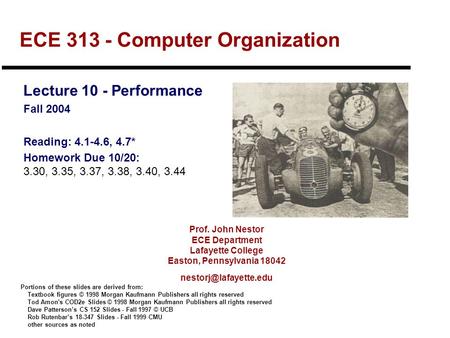 Prof. John Nestor ECE Department Lafayette College Easton, Pennsylvania 18042 ECE 313 - Computer Organization Lecture 10 - Performance.