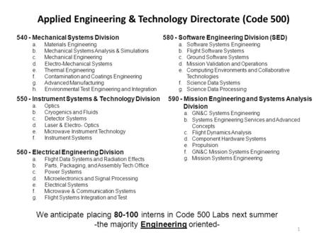 Applied Engineering & Technology Directorate (Code 500) 540 - Mechanical Systems Division a.Materials Engineering b.Mechanical Systems Analysis & Simulations.