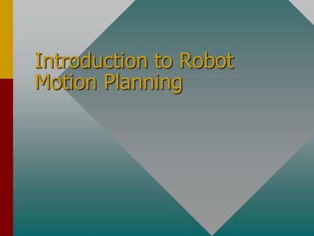 Introduction to Robot Motion Planning. Example A robot arm is to build an assembly from a set of parts. Tasks for the robot: Grasping: position gripper.