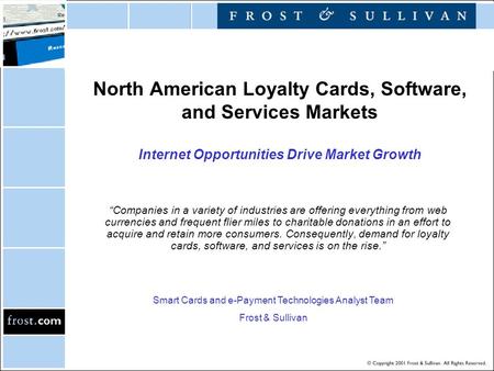 North American Loyalty Cards, Software, and Services Markets Internet Opportunities Drive Market Growth “Companies in a variety of industries are offering.