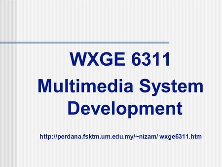 WXGE 6311 Multimedia System Development  wxge6311.htm.