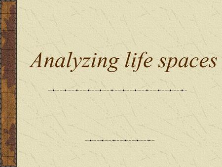Analyzing life spaces. Research Objectives Instead of assigning 1 person  1 place only acknowledging that 1 person  several places i.e. taking into.