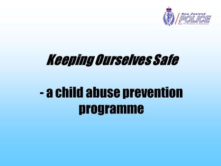 Keeping Ourselves Safe - a child abuse prevention programme.
