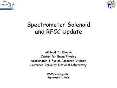 Spectrometer Solenoid and RFCC Update Michael S. Zisman Center for Beam Physics Accelerator & Fusion Research Division Lawrence Berkeley National Laboratory.