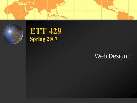 ETT 429 Spring 2007 Web Design I.